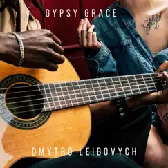 Gypsy Grace - Single by Dmytro Leibovych album reviews, ratings, credits