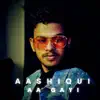 Aashiqui Aa Gayi - Single album lyrics, reviews, download