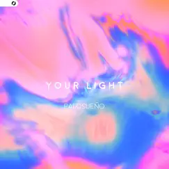Your Light - Single by PALOSUEÑO & MLY album reviews, ratings, credits