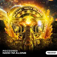 Now Im Alone - Single by POIZZONED album reviews, ratings, credits