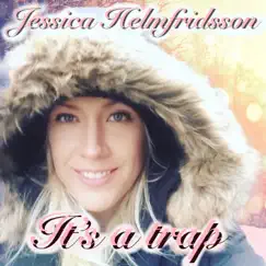 It's a Trap - Single by Jessica Helmfridsson album reviews, ratings, credits