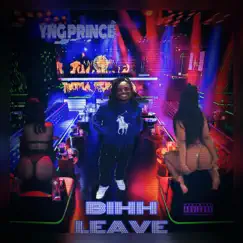 Bih Leave - Single by Yng Prince album reviews, ratings, credits