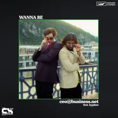 Wanna Be (feat. Hyphen) - Single by Ceo@business.net & lentra album reviews, ratings, credits