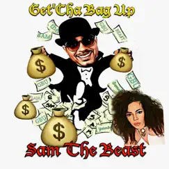 Get'cha Bag Up - Single by Sam The Beast album reviews, ratings, credits