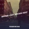 Brown Light Brown Heat - Single album lyrics, reviews, download