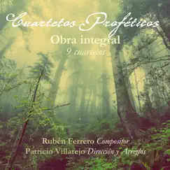 Cuartetos Proféticos: Obra Integral (9 Cuartetos) [feat. Patricio Villarejo] by Ruben Ferrero album reviews, ratings, credits