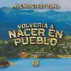 Volvería a Nacer en Pueblo - Single album lyrics, reviews, download