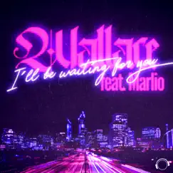 I'll be waiting for you (feat. Marlio) - Single by Wallace album reviews, ratings, credits