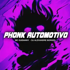 Phonk Automotivo - Single by DJ ALEXANDRE BORGES & Mc Guidanny album reviews, ratings, credits