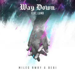 Way Down - Single by Miles Away, Bebi & Luma album reviews, ratings, credits