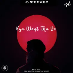Kya Waqt Tha Vo - Single by X.menace album reviews, ratings, credits