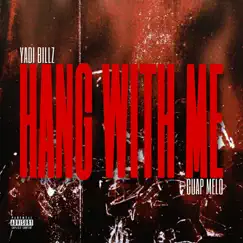 Hang With Me - Single (feat. Guap Melo) - Single by Yadi Billz album reviews, ratings, credits