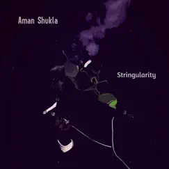 Stringularity - Single by Aman Shukla album reviews, ratings, credits