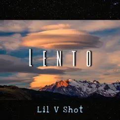 Lento - Single by Lil V Shot album reviews, ratings, credits