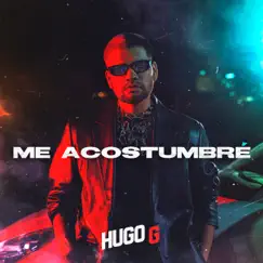 Me Acostumbré - Single by Hugo G album reviews, ratings, credits