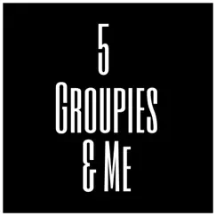 5 Groupies & Me - Single by Treezy 2 Times album reviews, ratings, credits