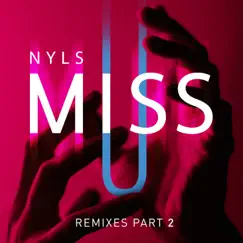 Miss U (Remixes 2) - Single by Nyls album reviews, ratings, credits
