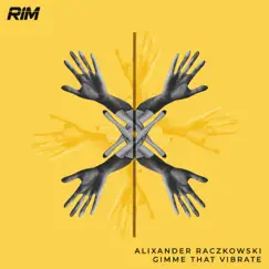 Gimme That Vibrate - Single by Alixander Raczkowski album reviews, ratings, credits