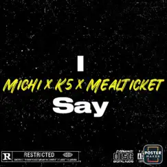 I Say (feat. Mealticket & K5) Song Lyrics