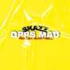 Opps Mad (feat. Skazz) - Single album lyrics, reviews, download