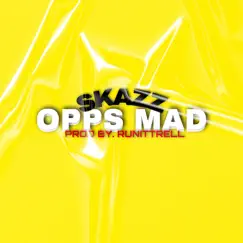 Opps Mad (feat. Skazz) Song Lyrics