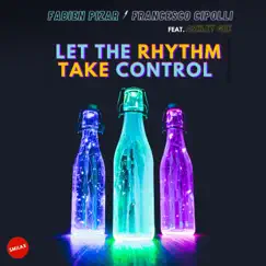 Let The Rhythm Take Control (feat. Ashley Gee) - Single by Fabien Pizar & Francesco Cipolli album reviews, ratings, credits