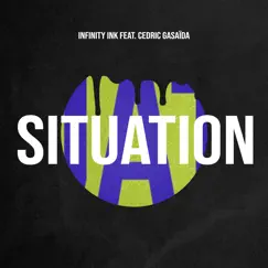 Situation (feat. Cedric Gasaïda) - Single by Infinity Ink album reviews, ratings, credits