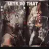 Lets Do That (No Stain) (feat. HotBoyMel) - Single album lyrics, reviews, download