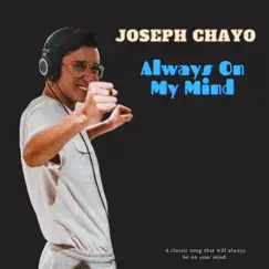 Always On My Mind - Single by Joseph Chayo album reviews, ratings, credits