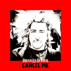 Cancel Me - Single by Brian Lee Bender album reviews, ratings, credits