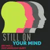 Still On Your Mind Pack (feat. Ray Quiet) - Single album lyrics, reviews, download