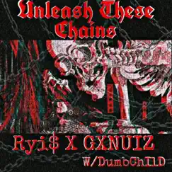 Unleash These Chains (feat. GXNUIZ) - Single by Ryi$ album reviews, ratings, credits