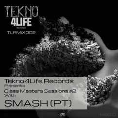 Tekno4Life Presents Class Masters Sessions #2 With SMASH (PT) [DJ Mix] by Tekno4Life Records & SMASH (PT) album reviews, ratings, credits