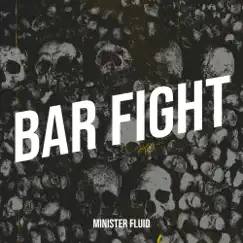Bar Fight - Single by Minister Fluid album reviews, ratings, credits