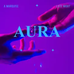 Aura - Single by A Marquise & Late Night album reviews, ratings, credits