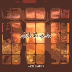 Outside the Window - Single by Andre D'Anieles album reviews, ratings, credits