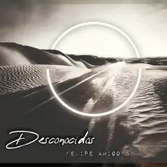 Desconocidos - Single by Felipe Amigo Sáez album reviews, ratings, credits