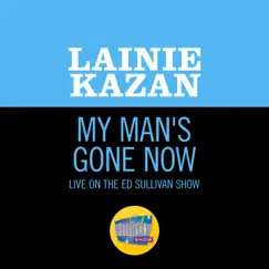 My Man's Gone Now (Live On The Ed Sullivan Show, February 5, 1967) - Single by Lainie Kazan album reviews, ratings, credits
