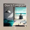 Don’t Complain - EP album lyrics, reviews, download