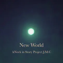 New World (2023 Remastered) - Single by KNock in Story Project J.M.C album reviews, ratings, credits