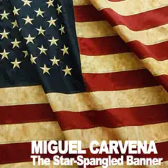 The Star-Spangled Banner - Single by Miguel Carvena album reviews, ratings, credits