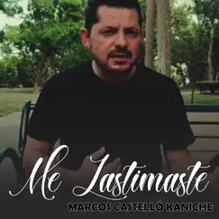 Me Lastimaste - Single by Marcos Castelló Kaniche album reviews, ratings, credits