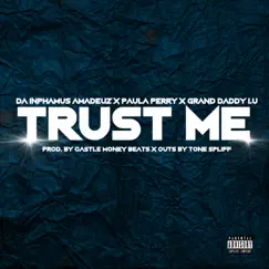 Trust Me - Single by Da Inphamus Amadeuz, Paula Perry & Grand Daddy I.U. album reviews, ratings, credits