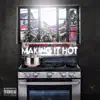 Making It Hot - Single (feat. Resilience) - Single album lyrics, reviews, download