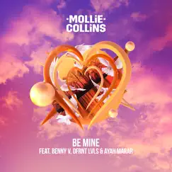 Be Mine (feat. Dfrnt Lvls) - Single by Mollie Collins, Ayah Marar & Benny V album reviews, ratings, credits
