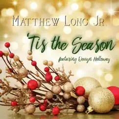 'Tis the Season (feat. Devvyn Holloway) - Single by Matthew Long Jr. album reviews, ratings, credits