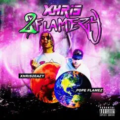 Xhris2Flamezy (feat. Xhris2Eazy) - Single by Pope Flamez album reviews, ratings, credits