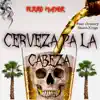 Cerveza Pa la Cabeza (feat. The Country Dance Kings) - Single album lyrics, reviews, download