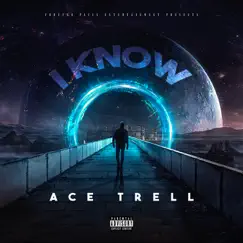 I Know - Single by Ace Trell album reviews, ratings, credits