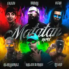 Matatan (feat. Brray, Alan Gómez & DJ Tao) [Remix] Song Lyrics